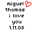 Pixelated text reads 'miguel thomas i love you 1.11.08' with a red heart symbol replacing the letter O in 'love', displayed on white background.