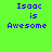 Four quadrants display 'Isaac is Awesome' text in blue pixelated font on green, brown, red, and brown backgrounds.