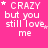Pink background with white text reading 'CRAZY but you still love me' and small star symbols scattered throughout.