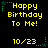 Yellow pixelated text on black background with green star accents, repeating 'Happy Birthday To Me!' and '10/23' in a