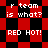 Pixelated red and black checkered background with white text reading 'r team is what? RED HOT!' in multiple positions.