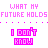 Pixelated pink text on white background displays repeating phrases including "WHAT MY FUTURE HOLDS" and "I DON'T KNOW" with partial variations like "BUT IF YOUR NOT THERE" and "I DON'T WANNA GO" in a