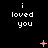 Black background with repeated white text "i loved you" and scattered pink pixelated symbols including plus signs, Xs, dots, and small clusters.