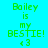 Green pixelated text reads "Bailey is my BESTIE! <3" on four distinct blue backgrounds with varying shades and brightness levels.
