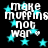 Black background with cyan stars and white pixelated text reading "make muffins not war" in four repeated sections.