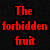 Red text on black background reads 'The forbidden fruit' and 'tastes the sweetest...' above hands holding a red apple.