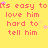 Yellow background with repeated pink text "It's easy to love him hard to tell him" and small purple stars, partially cropped on the right.