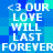 Pixelated blue and cyan background with white text reading '<3 OUR LOVE WILL LAST FOREVER' repeated in two