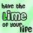 Four display the phrase "have the lime of your life" with green-highlighted letters in each , set against a light green background