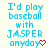 A static image displays blue text reading "I'd play baseball with JASPER anyday" followed by a red heart symbol, repeated across multiple on a light background
