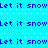 Blue background with white dots and repeated blue text 'Let it snow' in pixelated font