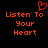Red pixelated text 'Listen To Your Heart' with a red heart symbol above the left side, displayed on black background.