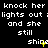 Black background with white pixelated text repeating 'knock her lights out ;lights out ;lights out ; and she still shine' in three horizontal , each containing three identical text blocks with yellow star-like accents on 'shine'