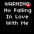 Black background with white pixelated text reading "WARNING: No Falling In Love With Me" and a red heart symbol that changes across frames.