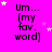 Bright pink background with repeated text "Um... (my fav. word)" in black pixelated font, scattered white and light purple stars.