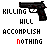 Pixelated black handgun icon with text 'KILLING HILL' above and 'ACCOMPLISH NOTHING' below, alternating red and black text in a