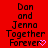 Red background with repeated black text "Dan and Jenna Together Forever" followed by a pink heart symbol, arranged in three across multiple