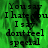 Green background with black text repeating 'You say I hate you I say don't feel special' in a pixelated font, with a gray rectangular area on the right side.