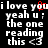 Pixelated text on black background with red cursor overlay, showing 'i love you' and 'yeah u ; the one reading this <3' in white block letters.