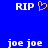 Blue background with white 'RIP' text, yellow pixelated heart symbol, and white 'joe joe' text repeated across the image.