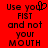 Red background with black pixelated text reading 'Use your FIST and not your MOUTH' where 'your' is replaced by a heart symbol in the left view.