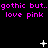 Pixelated text repeats 'gothic but..love pink' in magenta on black background with white star and dot animations.