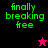 Green pixelated text 'finally breaking free' on four colored backgrounds with a pink star and black star icon in different positions.
