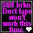 Pixelated text reads 'Still brkn. Duct tape won't work this time.' with a heart symbol changing from white to gray across four