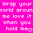 Pixelated white text on bright pink background repeats 'Wrap your world around me love it when you hold me' with heart symbols replacing 'me' in the last line.