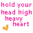 colorful text and heart icons with 'hold your head high heavy heart' repeated in multiple hues, each paired with a small pixelated heart symbol