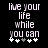 Pixelated text reads 'live your life while you can' with five plus signs below, two versions show different center plus sign states.