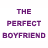 Static image with text and a photo of two people embracing, featuring 'THE PERFECT BOYFRIEND' on the left and 'THE PERFECT LIFE' on the right.