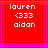 Red background with pink lines and white pixelated text reading 'lauren', '<333', and 'aidan' in two identical side-by-side