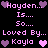 Pixelated text and heart symbols in pink and purple on black background, repeating 'Hayden... Is... So...' and 'Loved By... Kayla' with alternating heart colors.