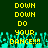 Yellow pixelated text on dark green background with cyan pixelated shapes at bottom, repeating 'DOWN DOWN DO YOUR DANCE!!!' in two