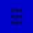 Blue background with white rectangular sections containing repeated black text 'mike' in pixelated font.