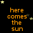 Black background with orange text 'here comes the sun' repeated in a , surrounded by yellow and gray stars