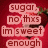 Pixelated red background with stacked text blocks reading 'sugar no this im sweet enough' in varying shades of pink and brown.