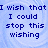 Pixelated blue text on light blue background reads 'I wish that I could stop this wishing and just say my last good bye' in two