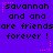 Pixelated text on purple background with pink stars, repeating 'savannah and ana are friendsare friends forever !' in three