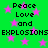 Green background with pink stars and repeated text 'Peace Love and EXPLOSIONS EXPLOSIONS' in black pixelated font.