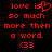 Red pixelated text on black background reads 'love is so much more then a word. <33' with heart symbol replacing 'is'.