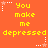 Orange background with yellow text reading "You make me depressed" repeated in a pattern, surrounded by white and pink star-shaped pixelated decorations