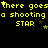 Yellow pixelated text and small yellow stars on a black background, with repeated phrases 'there goes there goes there goes' above 'a shooting star' across three