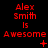 Red text on black background reads "Alex Smith is Awesome" with changing symbols below each phrase.