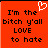 Red background with black pixelated text reading "I'm the bitch y'all LOVE to hate" and a white heart outline in top-right corner.
