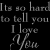 A 4x4 contact sheet of animated frames showing repeated text "It's so hard to tell you I love You" with varying letter opacity and spacing across sampled frames.