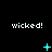 Black background with repeated 'wicked!' text and cyan pixelated symbols changing across frames.