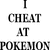 Static black-and-white pixelated text icon reading "I CHEAT AT POKEMON" in blocky font on white background.
