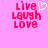 Pixelated pink background with red text reading "Live Laugh Love" and a white heart symbol above the 've' in Live on the left side.